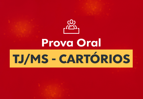 Prova Oral TJ/MS - Cartórios 