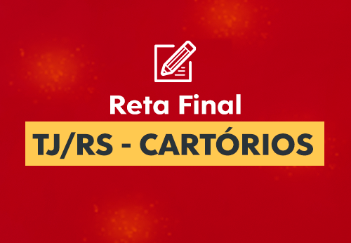 Reta Final TJ/RS Cartórios 