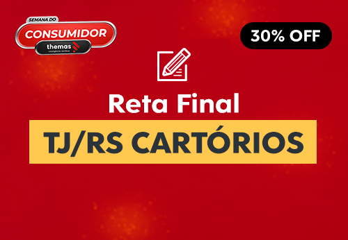 Reta Final TJ/RS Cartórios 
