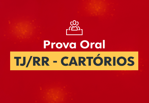 Prova Oral TJ/RR - Cartórios  